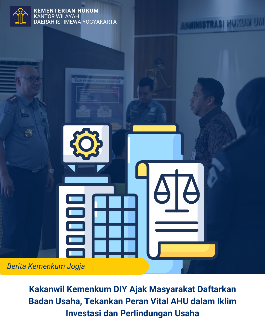 Kakanwil Kemenkum DIY Ajak Masyarakat Daftarkan Badan Usaha Tekankan Peran Vital AHU dalam Iklim Investasi dan Perlindungan Usaha 1
